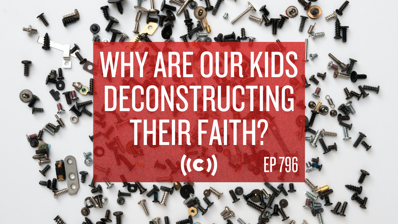 Why Are Our Kids Deconstructing Their Faith? - Core Live - 9/17/21