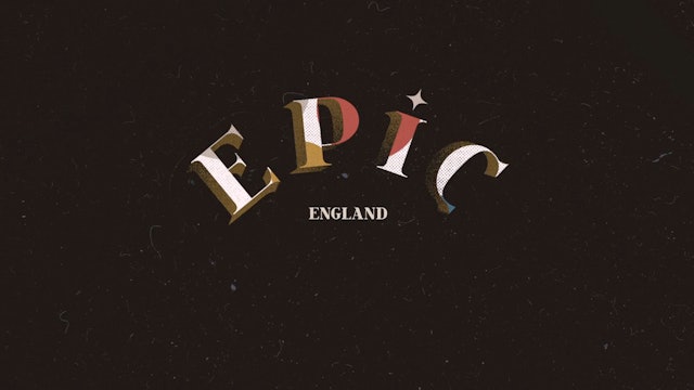 EPIC: Episode 2 - England