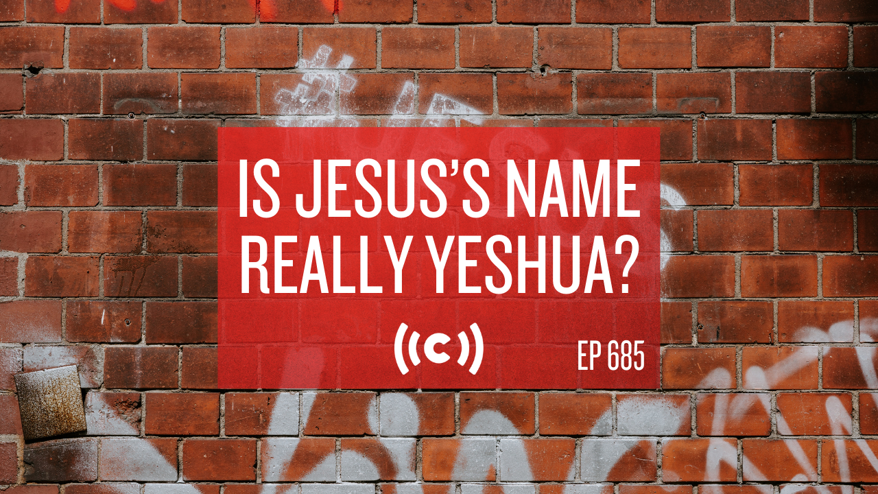 Is Jesus’s Name Really Yeshua? - Core Live - 4/15/21
