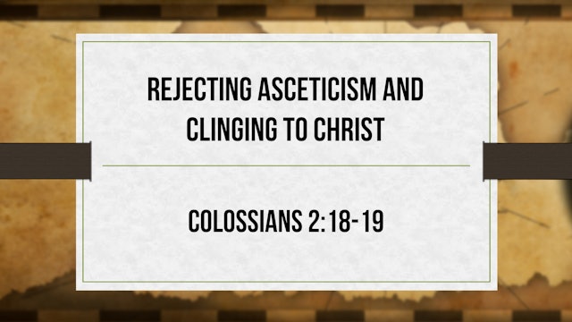 Rejecting Asceticism and Clinging to Christ - Critical Issues Commentary