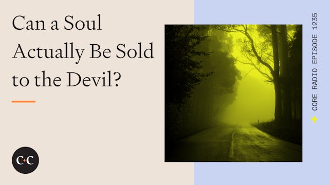 Can a Soul Actually Be Sold to the Devil? - Core Live - 5/25/23