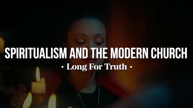 Spiritualism and the Modern Church - Long for Truth