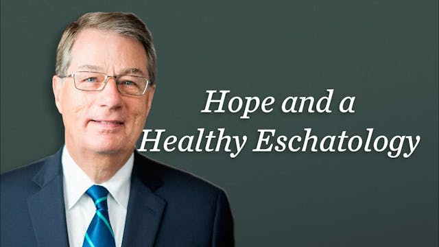 Hope and a Healthy Eschatology - W. R...