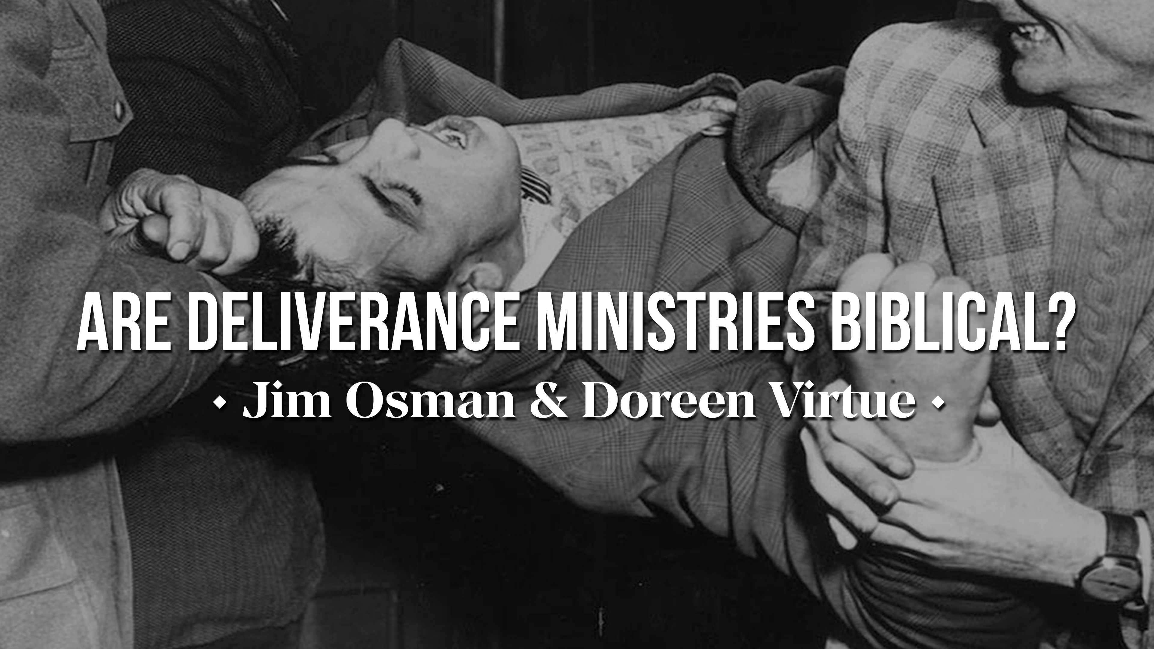 Are Deliverance Ministries Biblical? - Jim Osman & Doreen Virtue