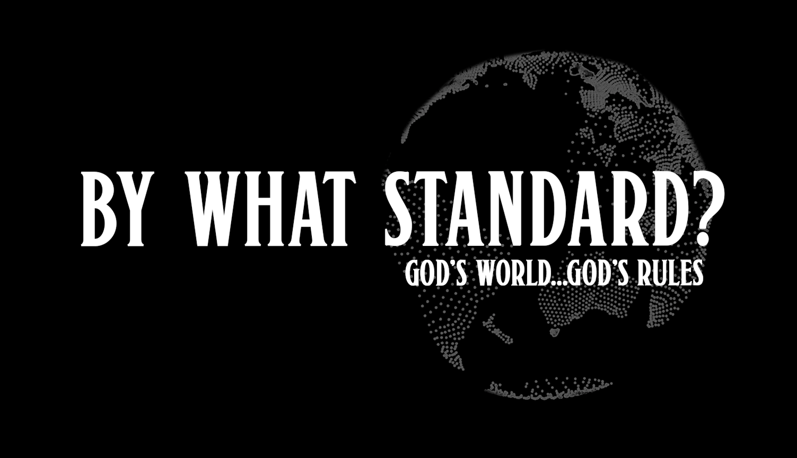 By What Standard? God’s World, God’s Rules - Founders Ministries