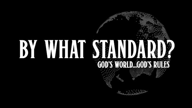 By What Standard? God’s World, God’s Rules - Founders Ministries