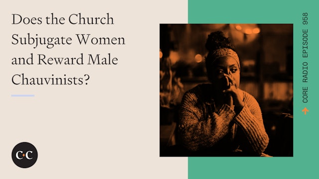 Does the Church Subjugate Women and Reward Male Chauvinists?