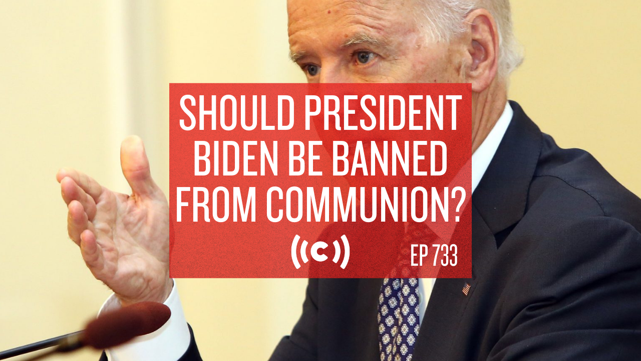 Should President Biden Be Banned from Communion? - Core Live - 6/22/21