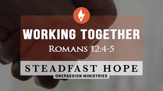 Working Together - Steadfast Hope - Dr. Steven J. Lawson - 8/15/23