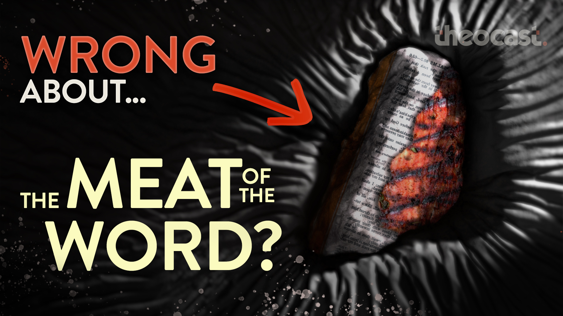 The Meat of the Word IS NOT Obedience! - Theocast
