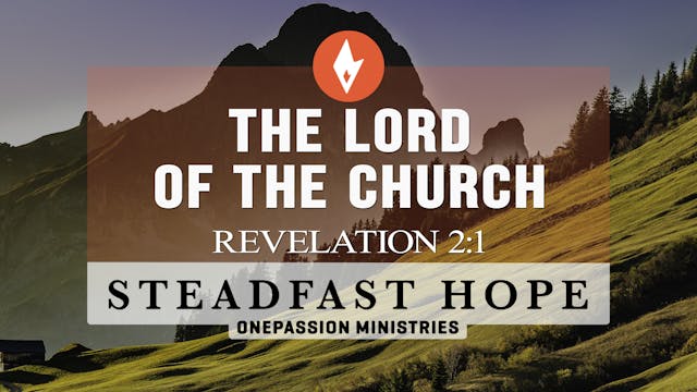 The Lord of the Church - Steadfast Ho...
