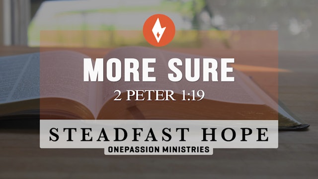 More Sure - Steadfast Hope - Dr. Steven J. Lawson - 4/18/22