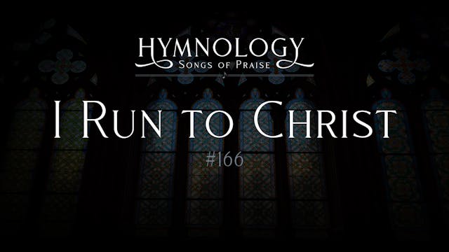 I Run to Christ (Hymn #166) - S2:E7 -...