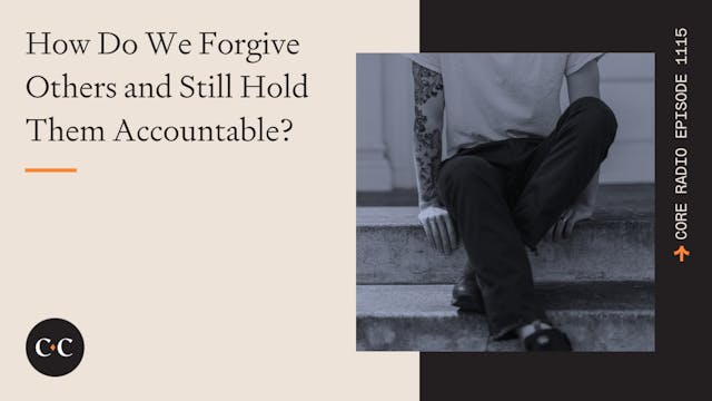How Do We Forgive Others and Still Ho...