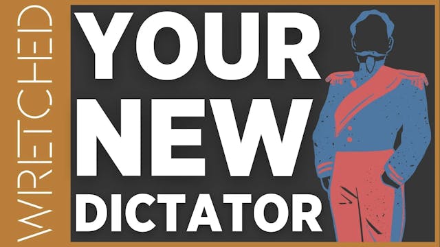 Your New Dictator - E.7 - Wretched TV