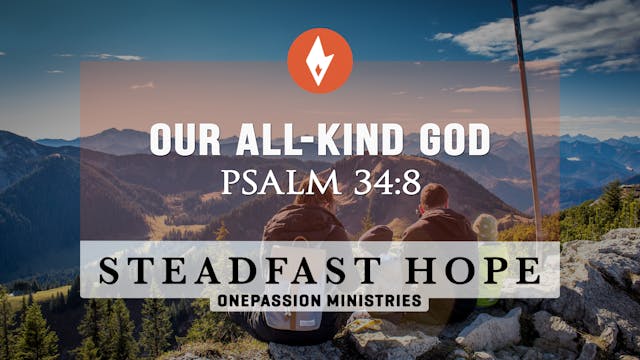 Our All-Kind God - Steadfast Hope - D...