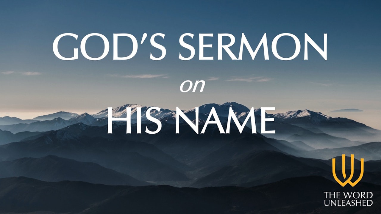 God's Sermon on His Name - The Word Unleashed