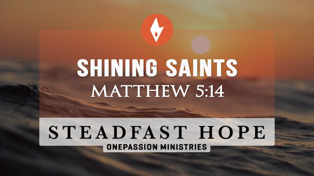 Shining Saints - Steadfast Hope - Dr....