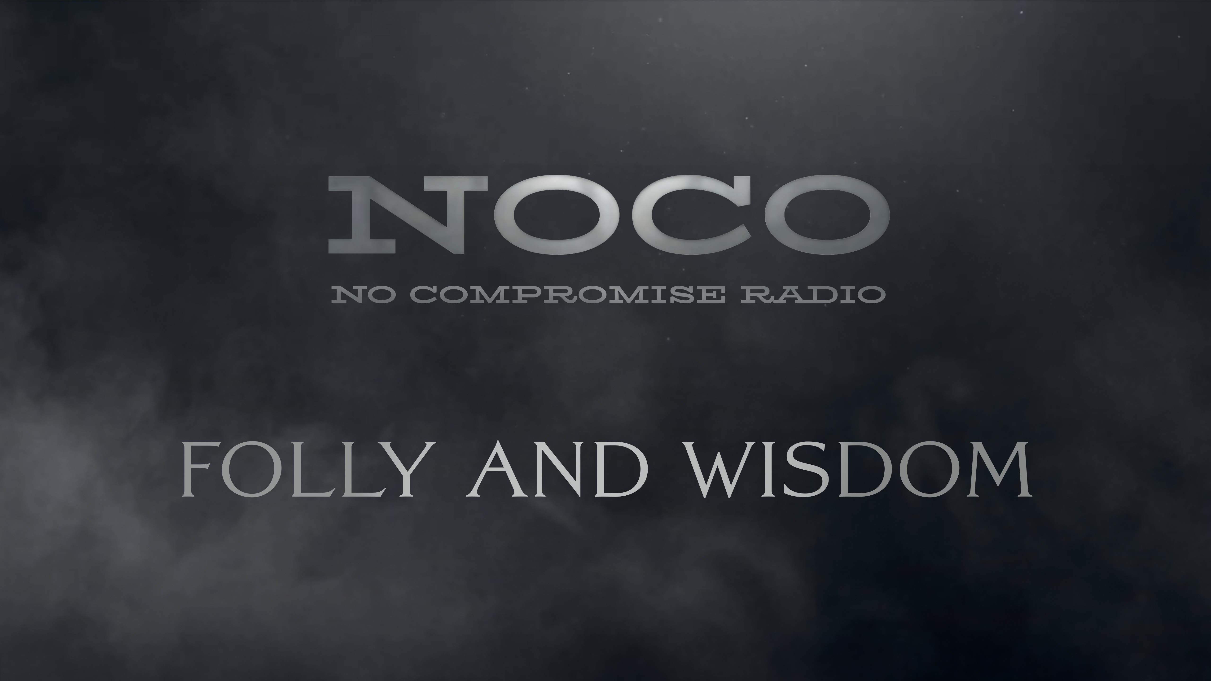 Folly and Wisdom - E.57 - No Compromise Radio