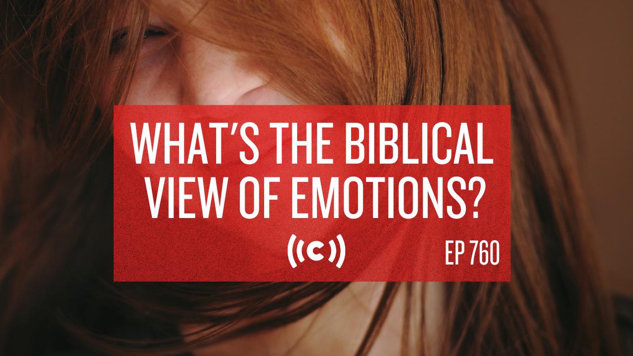 What's the Biblical View of Emotions? - Core Live - 7/29/21
