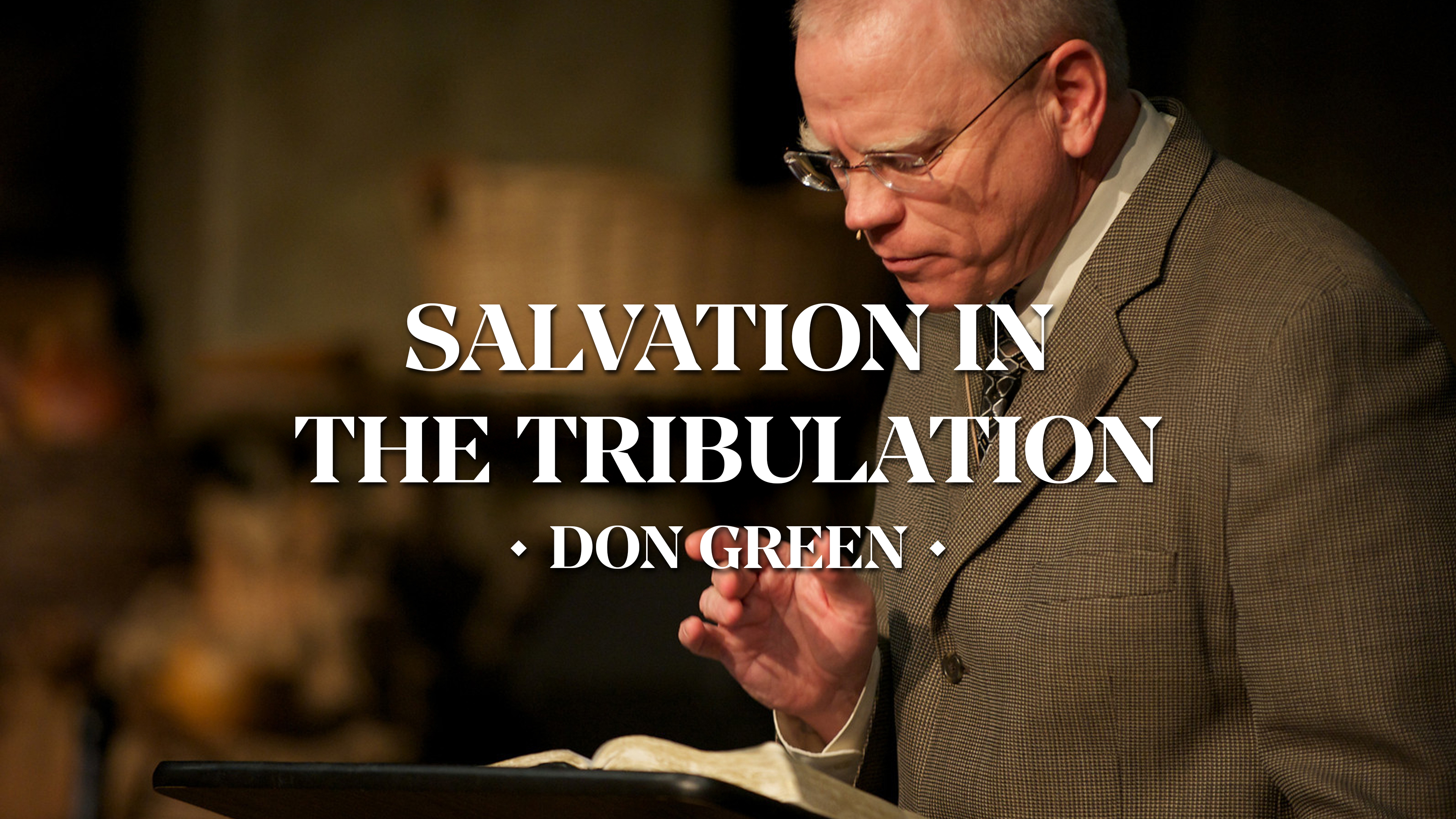 Salvation in the Tribulation - Don Green