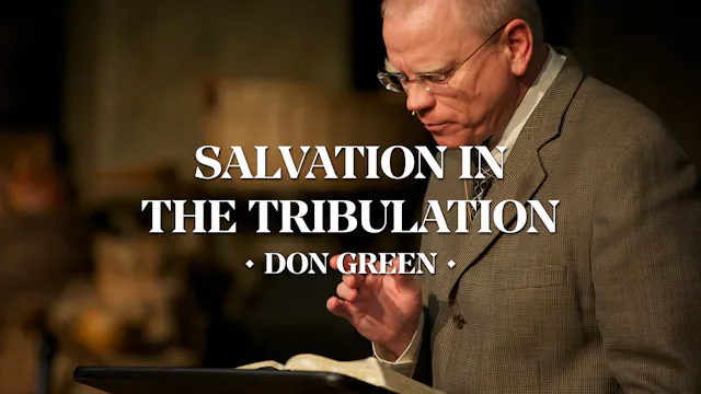 Salvation in the Tribulation - Don Green