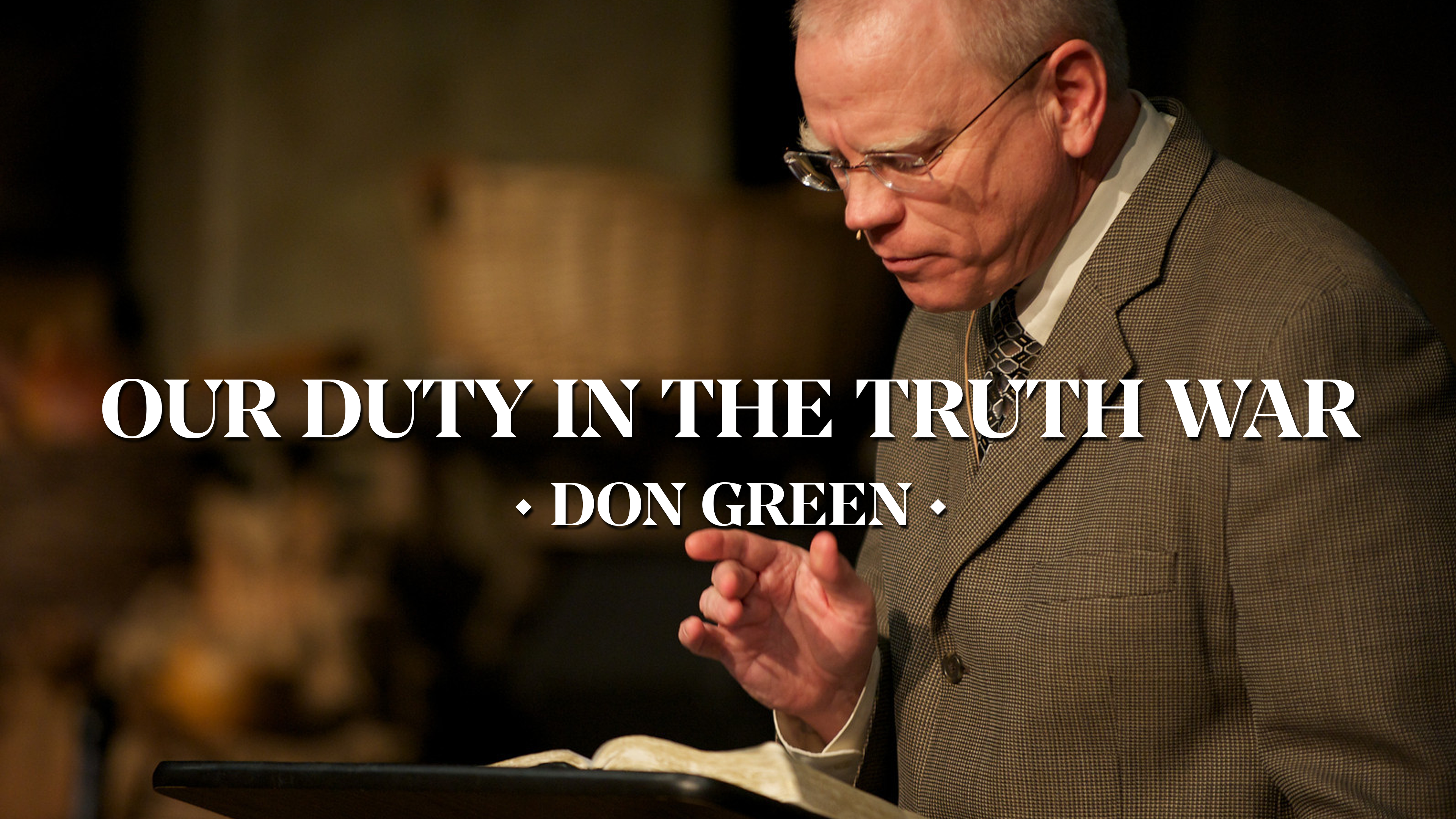 Our Duty in the Truth War - Don Green 