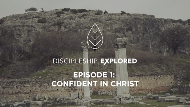 Discipleship Explored Episode 1 - Confident in Christ