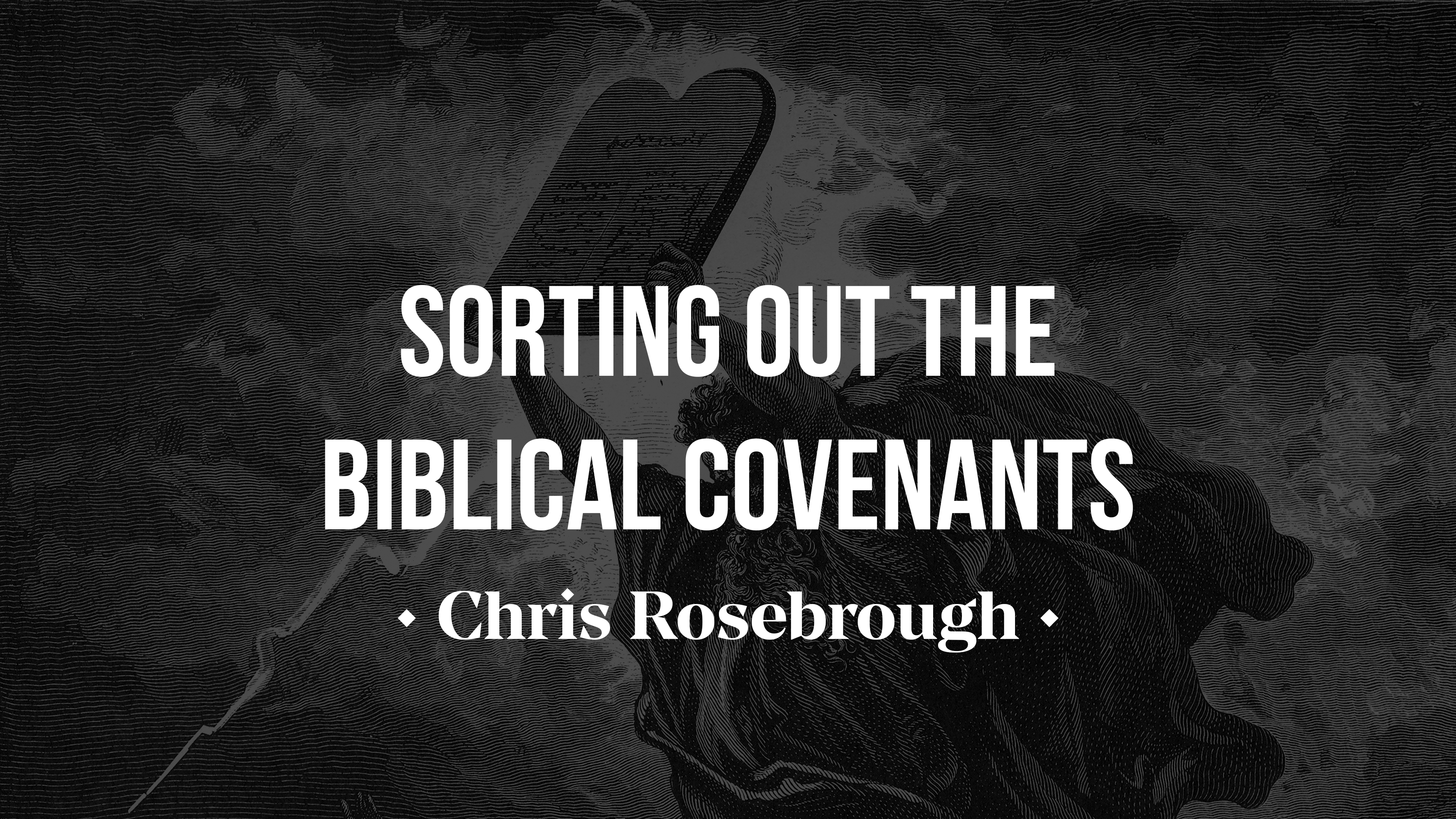 Sorting Out The Biblical Covenants - Chris Rosebrough - AGTV