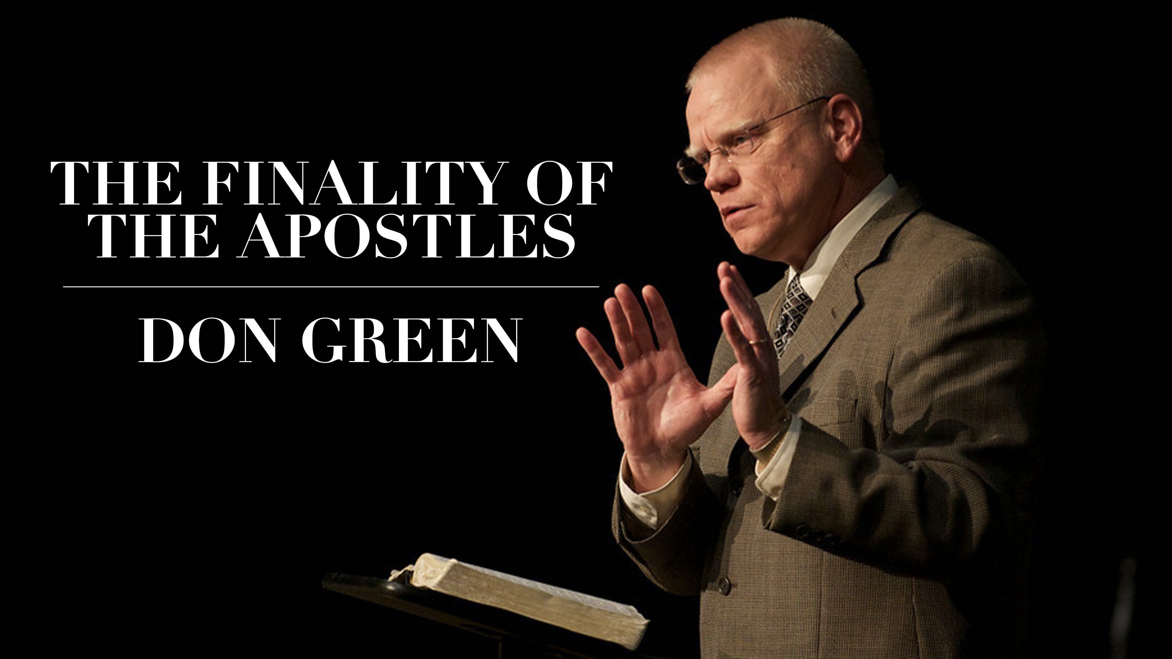 The Finality of the Apostles - Don Green
