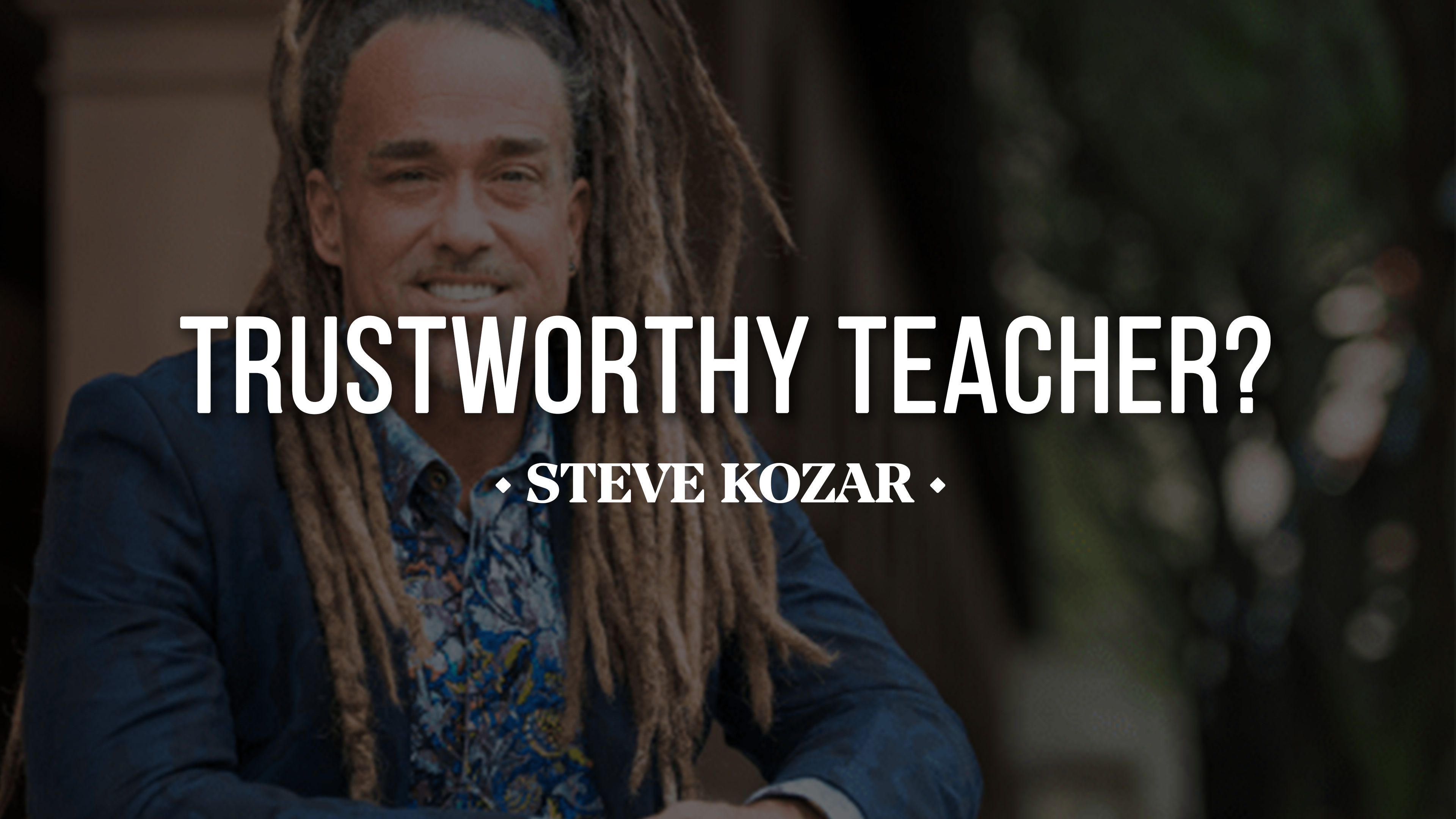 Todd White: Trustworthy Teacher? - Steve Kozar