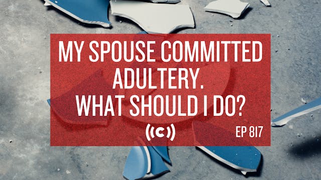 My Spouse Committed Adultery. What Sh...