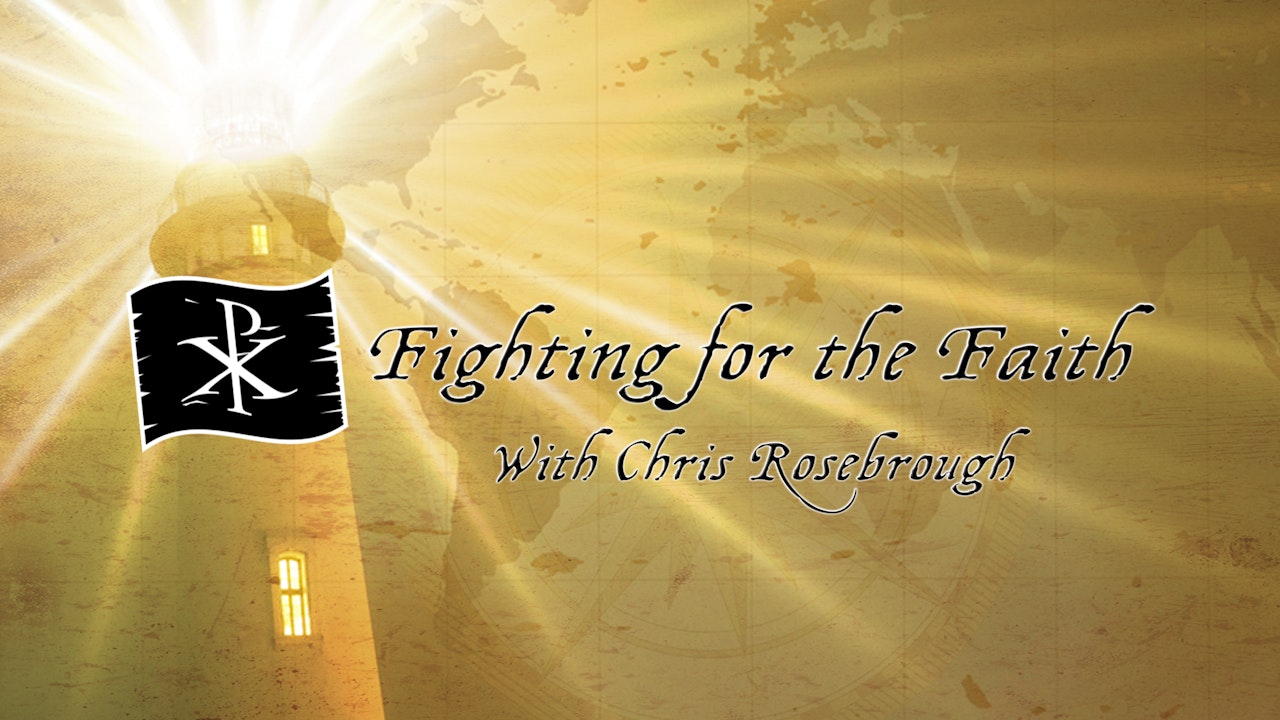 Fighting for the Faith - Chris Rosebrough