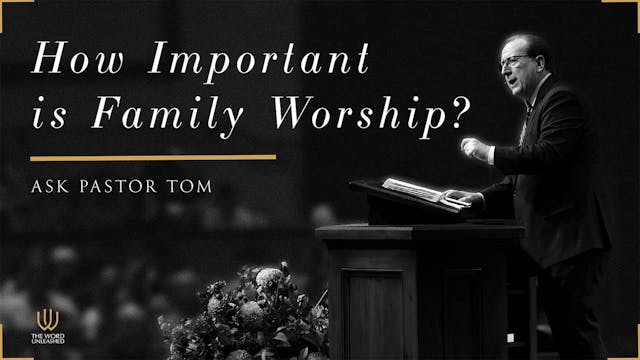 How Important is Family Worship? - As...