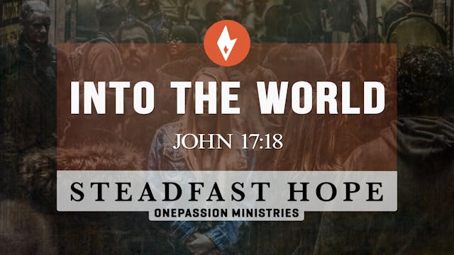 Into the World - Steadfast Hope - Dr....