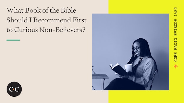 What Book of the Bible Should I Recommend First to Curious Non-Believers?