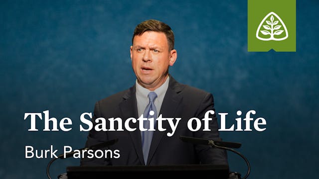 The Sanctity of Life – Burk Parsons –...
