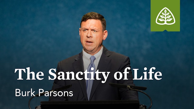 The Sanctity of Life – Burk Parsons – Ligonier