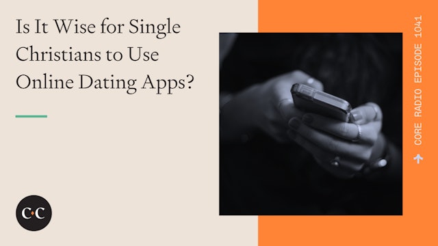 Is It Wise for Single Christians to Use Online Dating Apps?