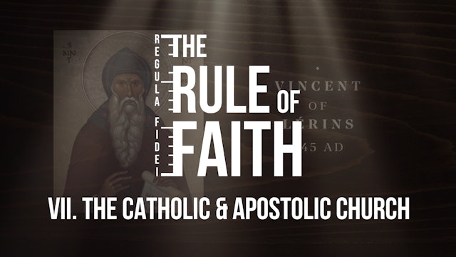 The Catholic and Apostolic Church - E.7 - The Rule of Faith - Adriel Sanchez