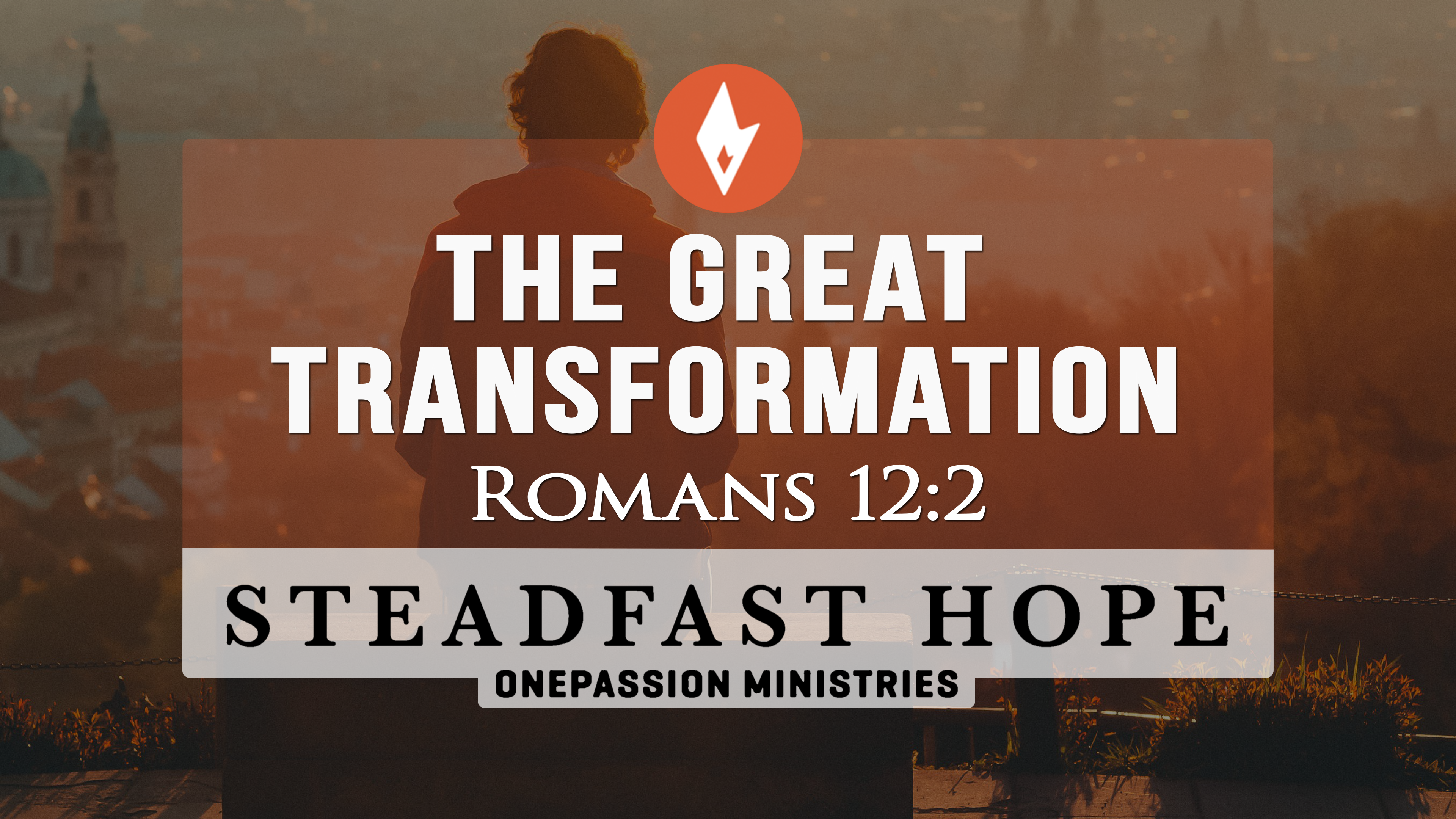 The Great Transformation - Steadfast Hope - Dr. Steven J. Lawson - 8/11 ...