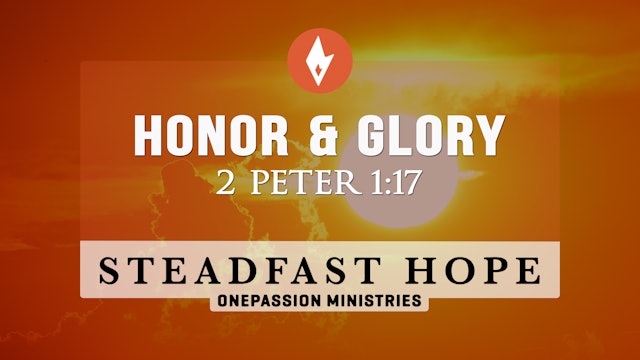 Honor & Glory - Steadfast Hope - Dr. Steven J. Lawson - 4/13/22