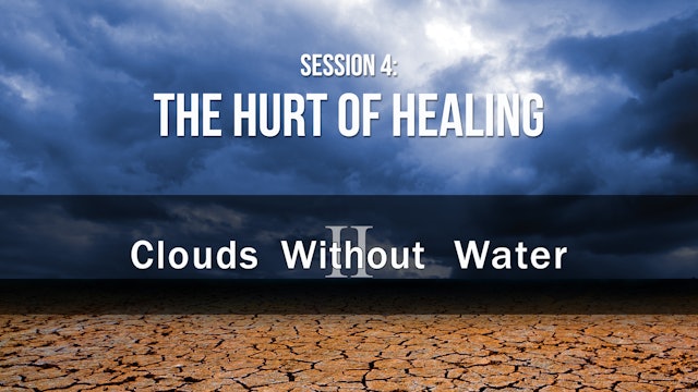 The Hurt of Healing - Clouds Without Water - Justin Peters