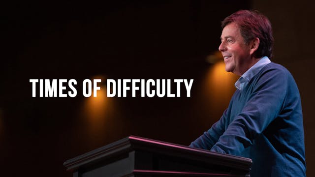 Times of Difficulty - Alistair Begg