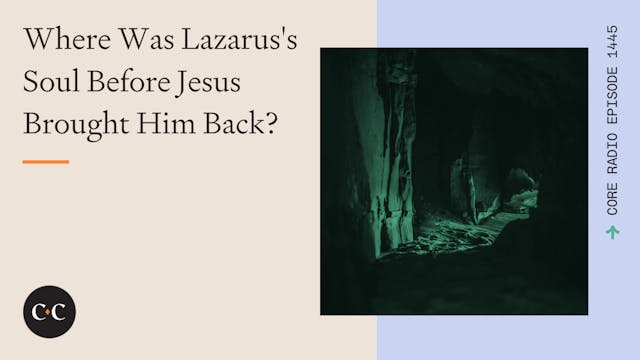 Where Was Lazarus's Soul Before Jesus...