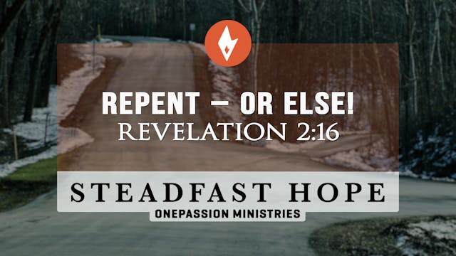 Repent — or Else! - Steadfast Hope - ...