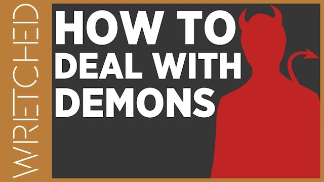 How to Deal with Demons - E.6 - Wretc...