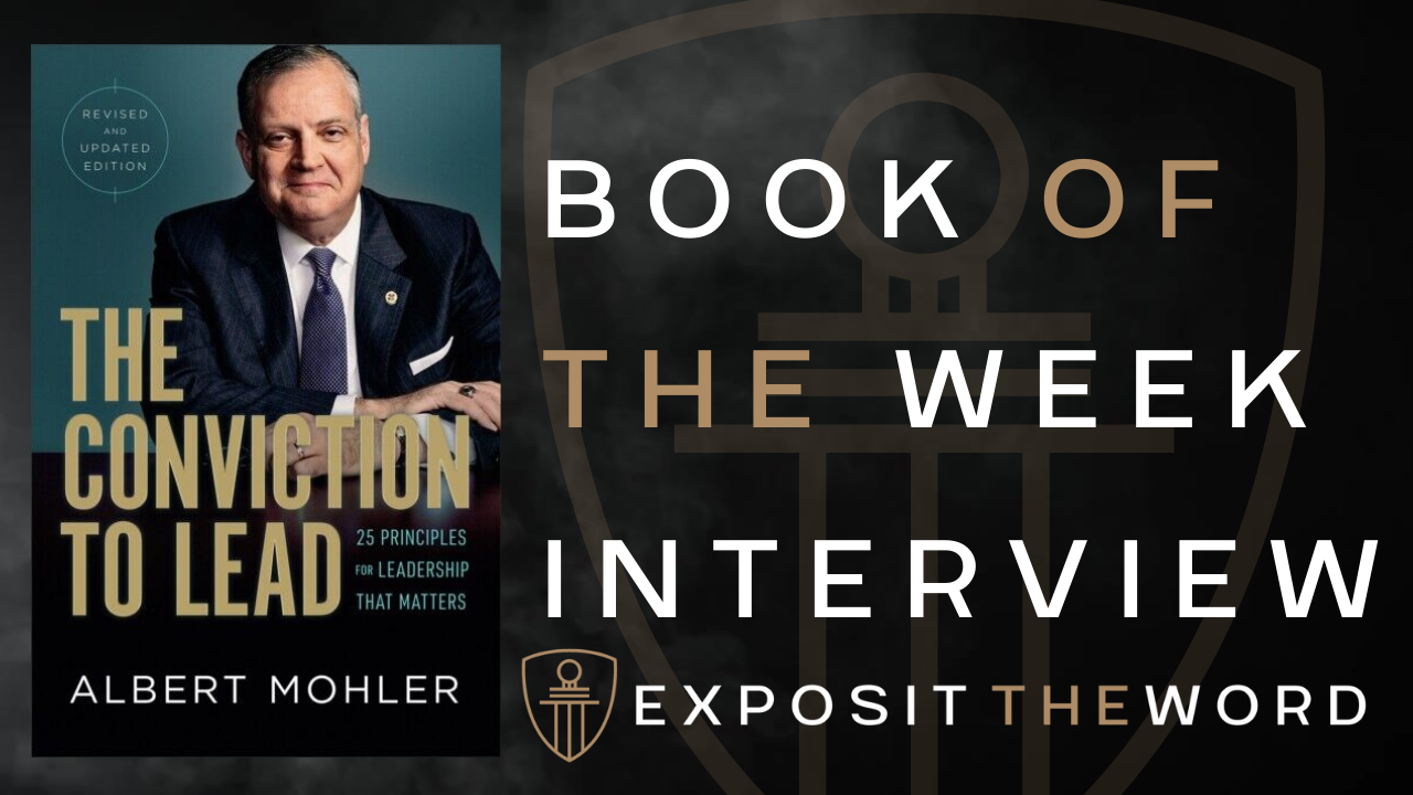 The Conviction to Lead - Al Mohler - Exposit the Word