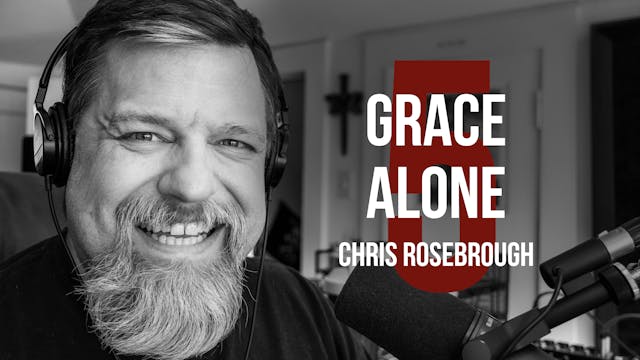 Grace Alone - Chris Rosebrough