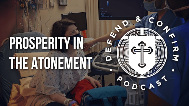 Prosperity in the Atonement - Defend and Confirm Podcast